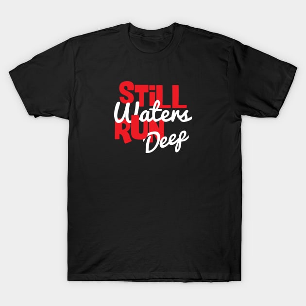 Spiritual Quote: Still Waters Run Deep T-Shirt by jazzworldquest